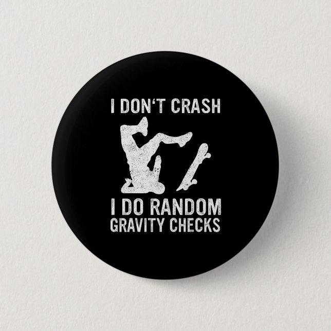 Skateboard I Don't Crash I Do Random Gravity Check 2 Inch Round Button (Front)