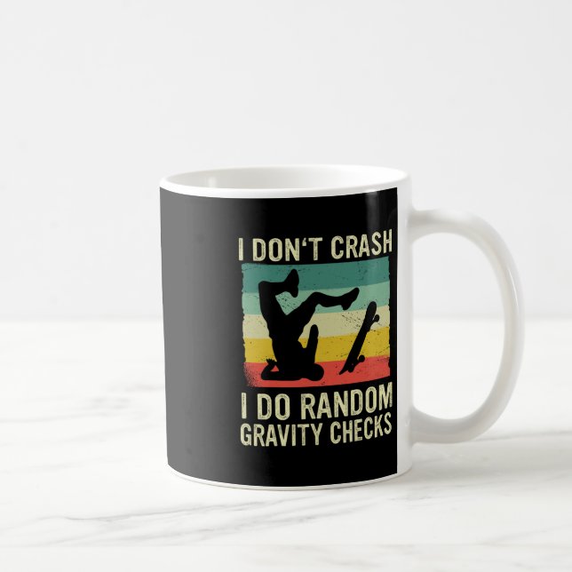 Skateboard I Don't Crash I Do Random Gravity Check Coffee Mug (Right)