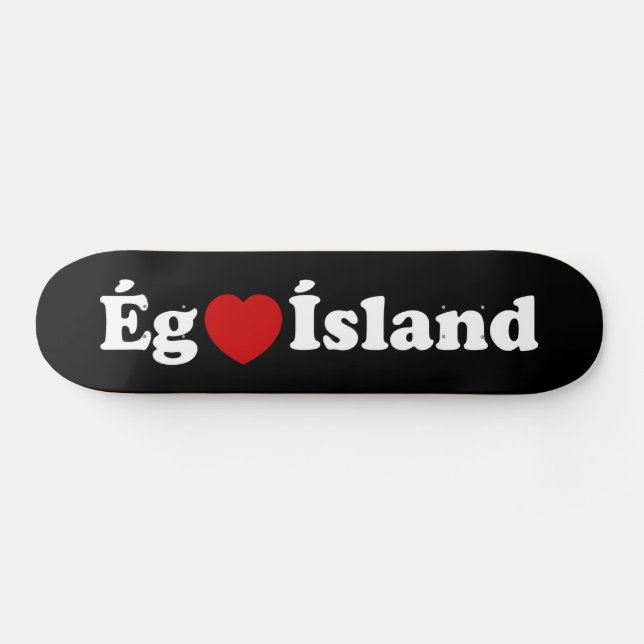 Skateboard I Heart (Love) Islande [Ég Elska Ísland] Islandais (Horz)