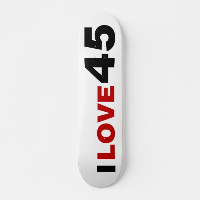 Skateboard I Love 45 (Devant)