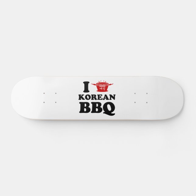 Skateboard I Love Korean BBQ (고 기 구 이) (Horz)