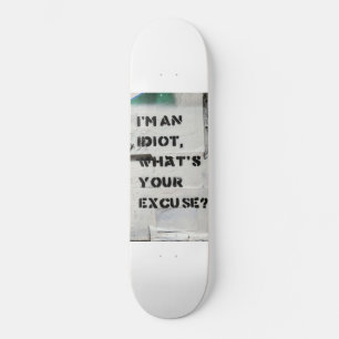 Skateboard I'm an idiot