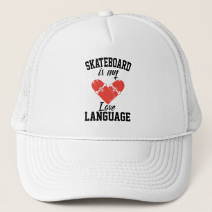 Skateboard is My Love Language -  Funny Skateboard Trucker Hat