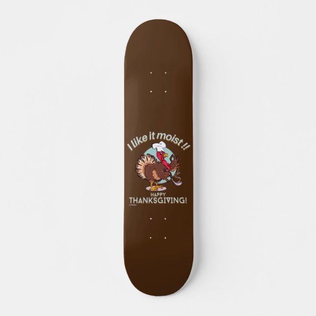 Skateboard J'AIME ÇA MOIST BON THANKSGIVING drôle dinde (Devant)