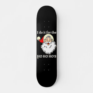 Skateboard JE LE FAIS POUR LE BONHEUR santa claus drôle de HO