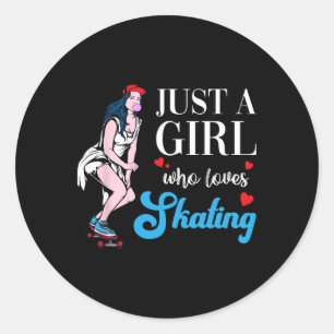 Skateboard Just A Skater Girl Who Loves Skating  Classic Round Sticker