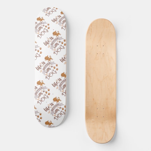 Skateboard La vie est meilleure avec un chien citation drôle  (Recto)