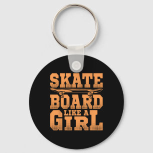 Skateboard Like A Girl Skateboarding Lover Skater Keychain