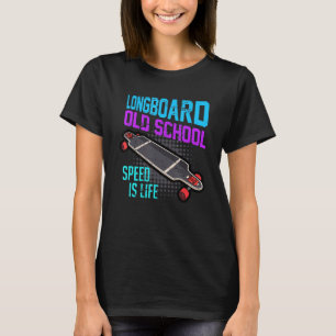 Skateboard Longboard Saying Speed Is Life Skater T-Shirt