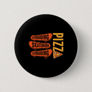 Skateboard Lover Skateboarding Pizza Skate Gifts F 2 Inch Round Button