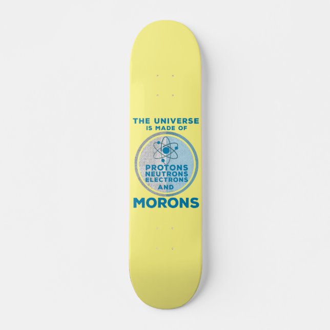 Skateboard L'Univers est fait de crétins (Devant)