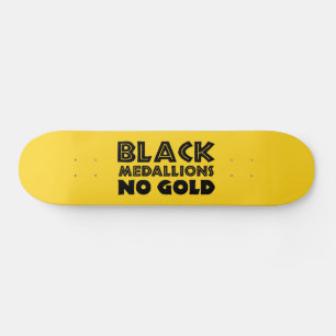SKATEBOARD MÉDALLIONS NOIRES PAS D'OR