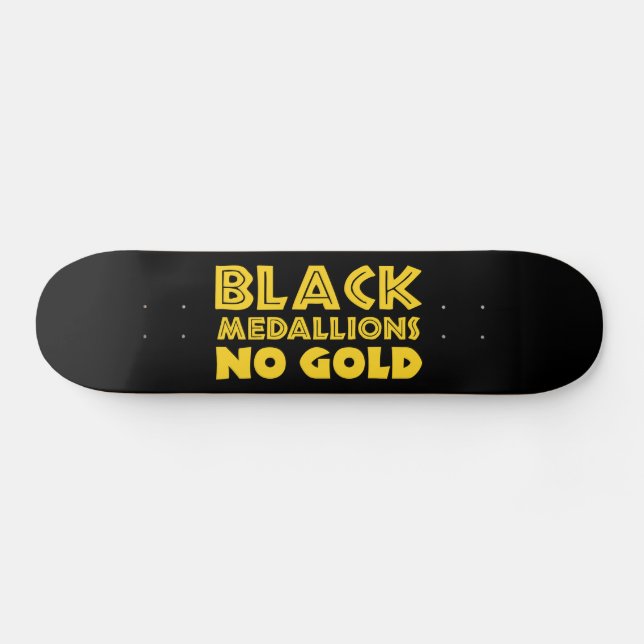 SKATEBOARD MÉDALLIONS NOIRES PAS D'OR (Horz)