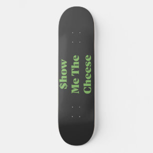 Skateboard Montre-moi le fromage