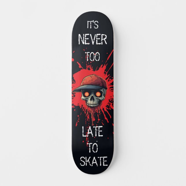 Skateboard Never to late to skate (Recto)