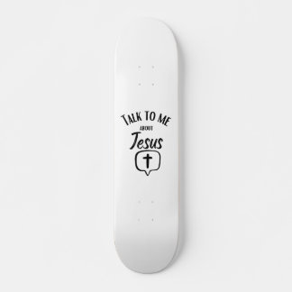 Skateboard Parle-moi de Jésus