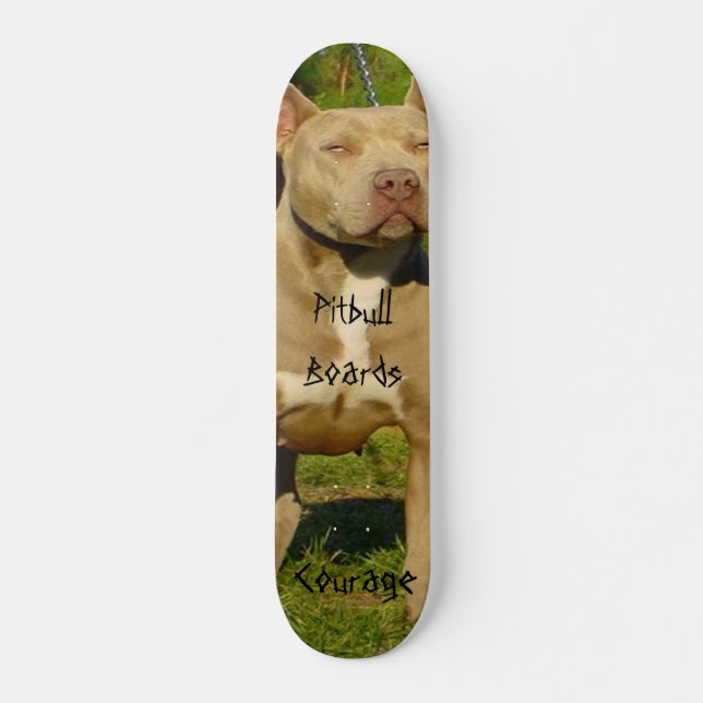 Skateboard Pitbull embarque le courage (Devant)