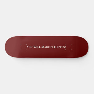 Skateboard Positive You Will Make It Happen