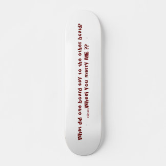 Skateboard Qu'a dit un conseil à l'autre ?........