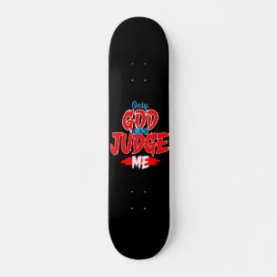 Skateboard Seul Dieu peut me juger skboard