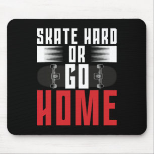 Skateboard Skate Hard Or Go Home  Mouse Pad