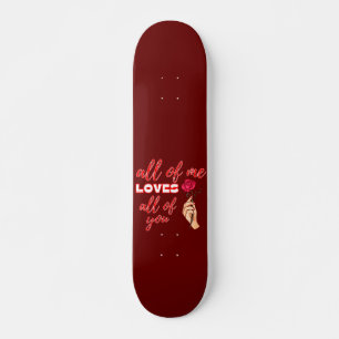 Skateboard TOUT LE MOI AIME TOUS VOUS valentines idée cadeau