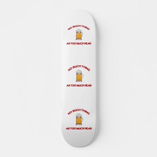 Skateboard Trop de tête - Bière (Devant)