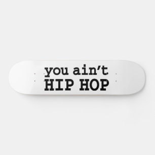 Skateboard tu n'es pas HIP HOP