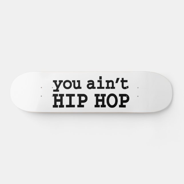 Skateboard tu n'es pas HIP HOP (Horz)