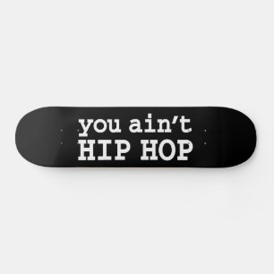 Skateboard tu n'es pas HIP HOP