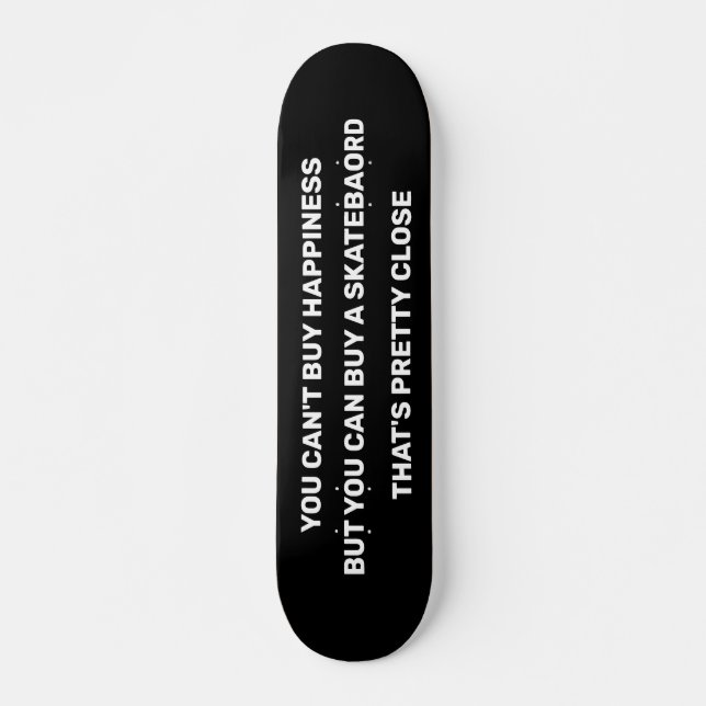 SKATEBOARD VOUS NE POUVEZ PAS ACHETER LE BONHEUR MAIS VOUS PO (Devant)