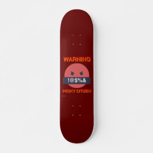 skateboard "WARNING PESKY CITIZEN"
