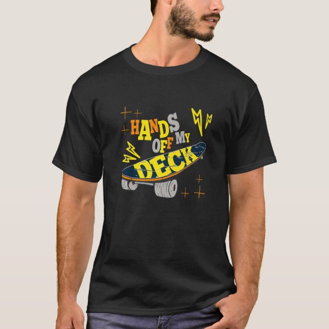 Skateboarder Hands Of My Deck Skateboard Funny Ska T-Shirt (Front)