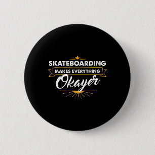Skateboarder T Shirt Skateboarding Makes Everythin 2 Inch Round Button