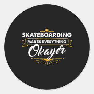 Skateboarder T Shirt Skateboarding Makes Everythin Classic Round Sticker