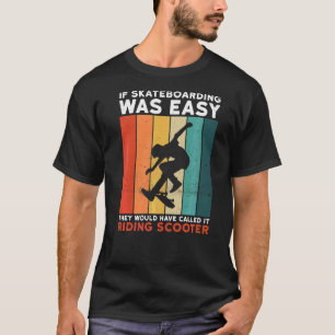 Skateboarding For A Skateboard Rider T-Shirt