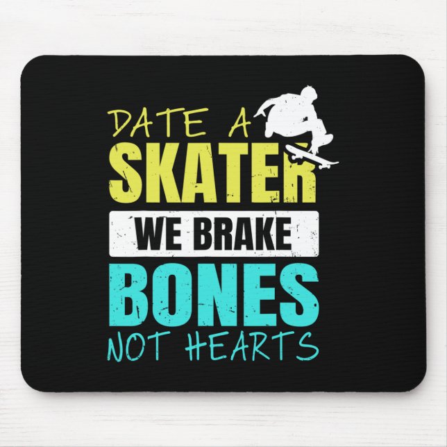 Skateboarding Gloves Date A Skater We Brake Bones  Mouse Pad (Front)