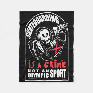 Skateboarding Is A Crime Not An Sport Fleece Blanket