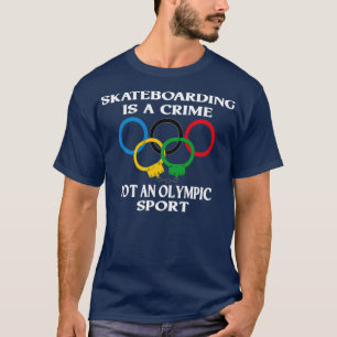 Skateboarding is a crime not an sport Funny T-Shirt