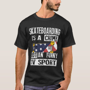 Skateboarding Is A Crime Not I Skateboard Skater T-Shirt