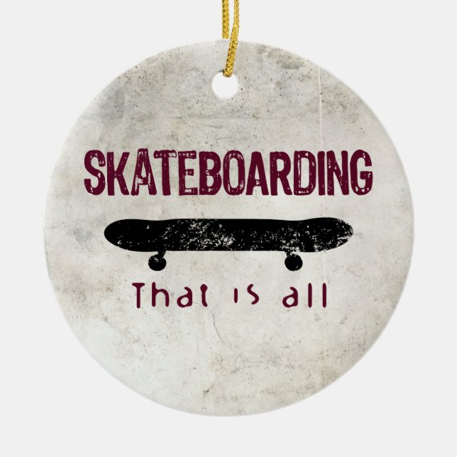Skateboarding Is All Ceramic Ornament (Front)