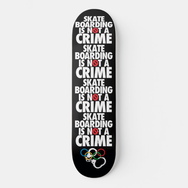 Skateboarding is not a Crime Skateboard (Front)