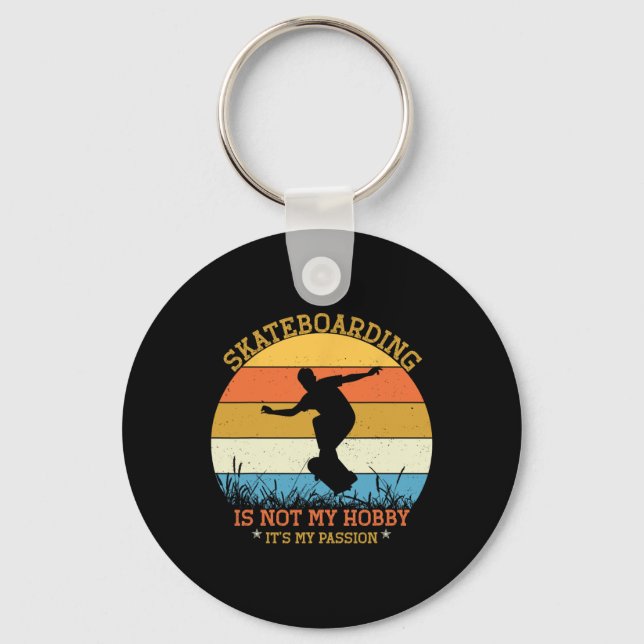 Skateboarding Is Not My Hob  Keychain (Front)
