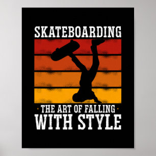 Skateboarding The Art Of Falling With Style Poster