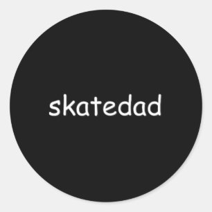 Skatedad Design For Dad's That Skateboard Classic Round Sticker