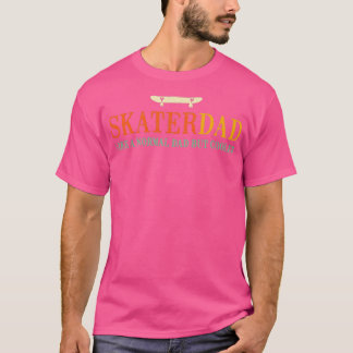 Skater Dad Dad Skateboarding Gifts Skater Skateboa T-Shirt