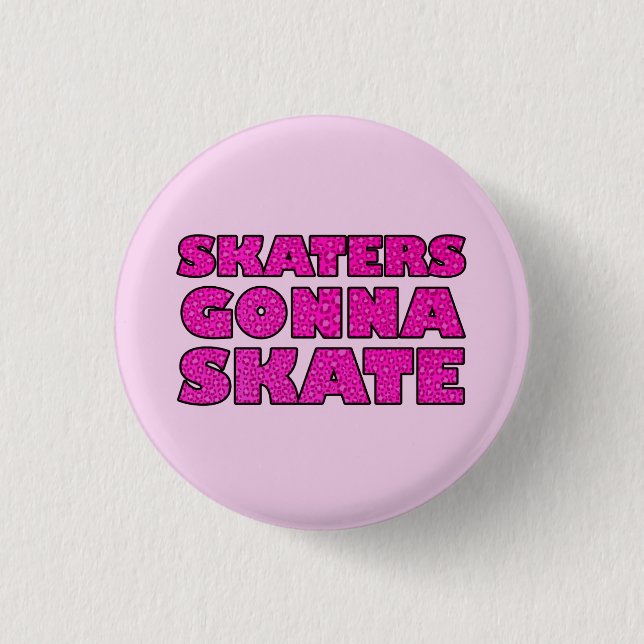 Skater Gonna Skate 1 Inch Round Button (Front)