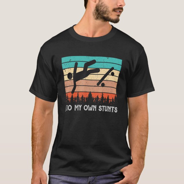 Skater Retro Saying I Do My Own Stunts Skateboarde T-Shirt (Front)