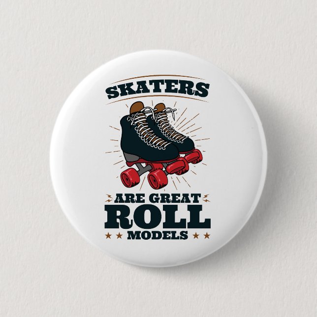 Skaters Are Great Roll Models Roller Skating 2 Inch Round Button (Front)