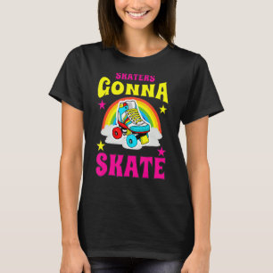 Skaters Gonna Skate Roller Skate T-Shirt